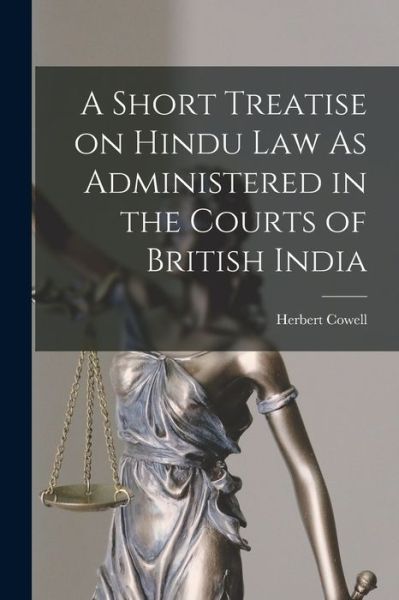 Cover for Herbert Cowell · Short Treatise on Hindu Law As Administered in the Courts of British India (Book) (2022)