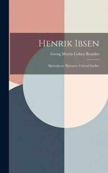 Cover for Georg Morris Cohen Brandes · Henrik Ibsen : Björnstjerne Björnson (Buch) (2023)
