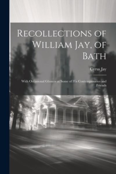 Cover for Cyrus Jay · Recollections of William Jay, of Bath (Book) (2023)