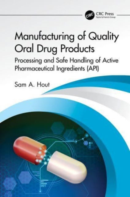 Cover for Sam A. Hout · Manufacturing of Quality Oral Drug Products: Processing and Safe Handling of Active Pharmaceutical Ingredients (API) (Paperback Book) (2024)