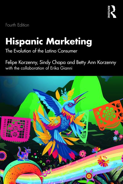 Felipe Korzenny · Hispanic Marketing: The Evolution of the Latino Consumer (Paperback Book) (2024)