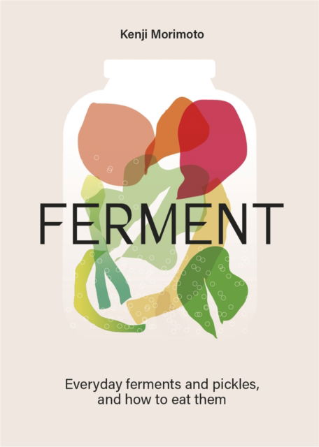 Cover for Kenji Morimoto · FERMENT: A Cookbook. Simple ferments and pickles, and how to eat them (Hardcover Book) (2025)