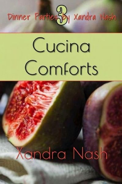 Cucina Comforts : Authentic Italian Menu & Recipes - Xandra Nash - Books - Independently Published - 9781086233742 - July 31, 2019