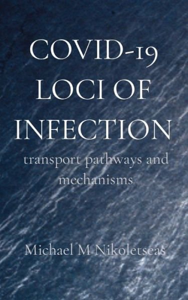 Cover for Michael M Nikoletseas · Covid-19 Loci of Infection: transport pathways and mechanisms (Paperback Book) (2020)