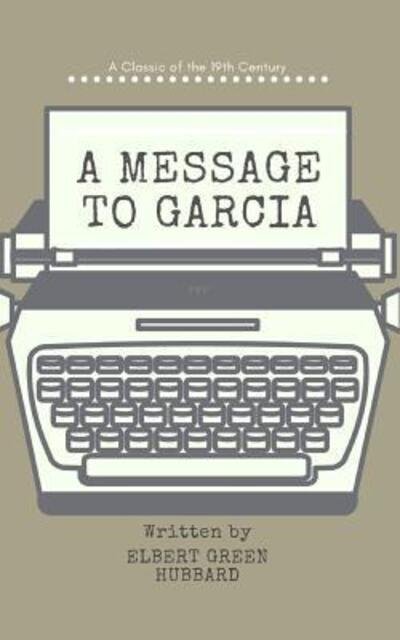 Cover for Elbert Hubbard · A Message to Garcia (Annotated) (Paperback Book) (2019)