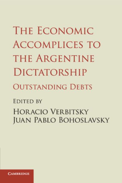 Cover for Horacio Verbitsky · The Economic Accomplices to the Argentine Dictatorship: Outstanding Debts (Taschenbuch) (2018)