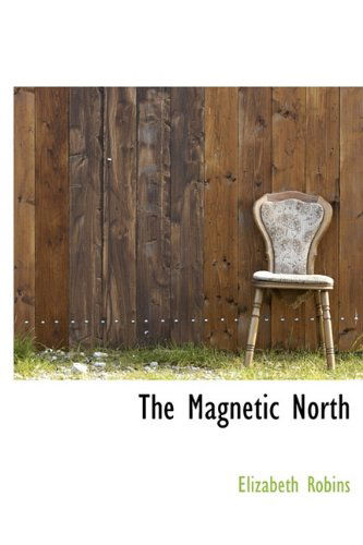 Cover for Elizabeth Robins · The Magnetic North (Hardcover Book) (2009)