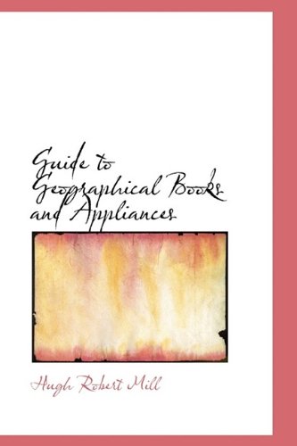 Cover for Hugh Robert Mill · Guide to Geographical Books and Appliances (Hardcover Book) (2009)