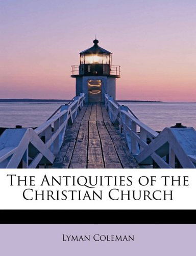 Cover for Lyman Coleman · The Antiquities of the Christian Church (Paperback Book) (2009)