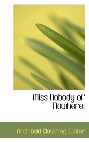 Cover for Archibald Clavering Gunter · Miss Nobody of Nowhere; (Paperback Book) (2009)