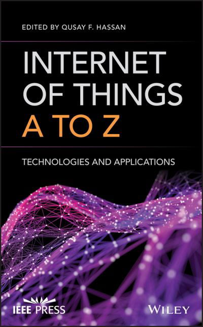 Cover for QF Hassan · Internet of Things A to Z: Technologies and Applications (Hardcover bog) (2018)