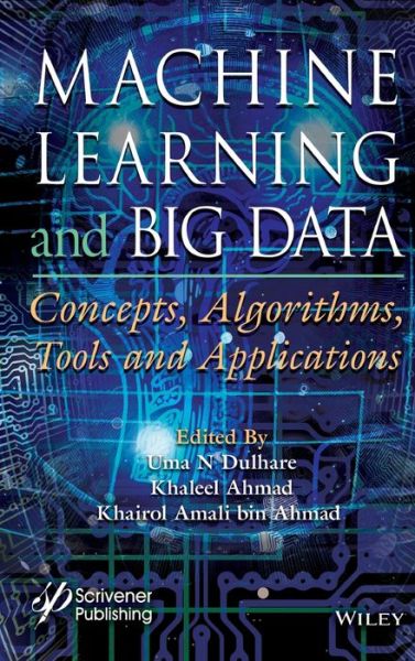 Cover for UN Dulhare · Machine Learning and Big Data: Concepts, Algorithms, Tools and Applications (Hardcover Book) (2020)