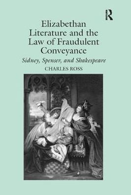 Cover for Charles Ross · Elizabethan Literature and the Law of Fraudulent Conveyance: Sidney, Spenser, and Shakespeare (Paperback Book) (2019)
