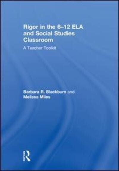 Cover for Blackburn, Barbara R. (Blackburn Consulting Group, USA) · Rigor in the 6–12 ELA and Social Studies Classroom: A Teacher Toolkit (Hardcover Book) (2018)