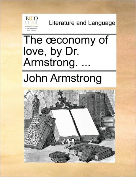 Cover for John Armstrong · The Conomy of Love, by Dr. Armstrong. ... (Paperback Book) (2010)