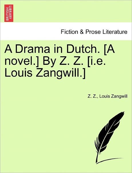Cover for Z Z · A Drama in Dutch. [a Novel.] by Z. Z. [i.e. Louis Zangwill.] (Taschenbuch) (2011)
