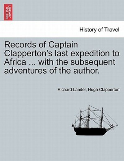 Cover for Richard Lander · Records of Captain Clapperton's Last Expedition to Africa ... with the Subsequent Adventures of the Author. (Paperback Book) (2011)