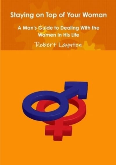 Cover for Robert Laynton · Staying on Top of Your Woman (Book) (2013)
