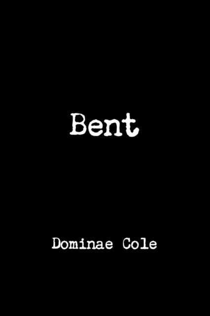Cover for Dominae Cole · Bent (Pocketbok) (2016)