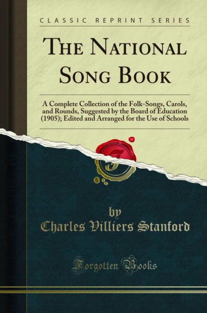 Cover for Charles Villiers Stanford · The National Song Book : A Complete Collection of the Folk-Songs, Carols, and Rounds, Suggested by the Board of Education (1905); Edited and Arranged for the Use of Schools (Classic Reprint) (Paperback Book) (2018)