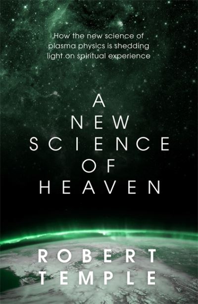 Cover for Robert Temple · A New Science of Heaven: How a plasma world of the spirit can  be demonstrated by modern science (Paperback Book) (2022)