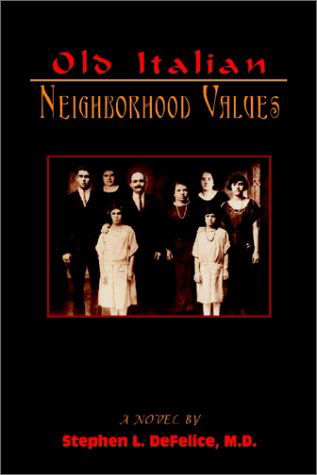 Cover for Stephen L. Defelice M. D. · Old Italian Neighborhood Values (Hardcover Book) (2002)