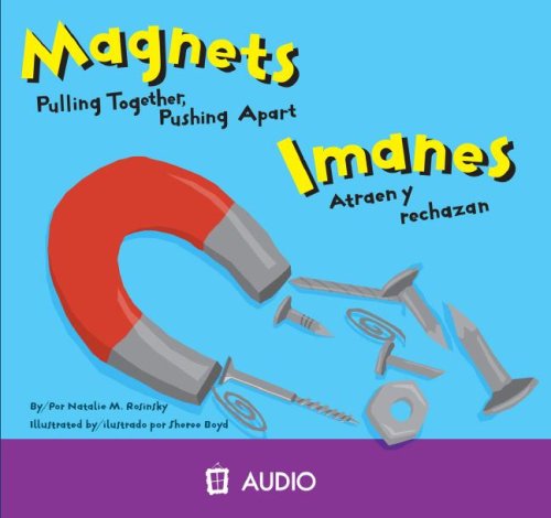 Cover for Natalie M. Rosinsky · Imanes/ Magnets: Atraen Y Rechazan/ Pulling Together, Pushing Apart (Ciencia Asombrosa) (Spanish Edition) (Audiobook (CD)) [Spanish, Bilingual edition] (2008)