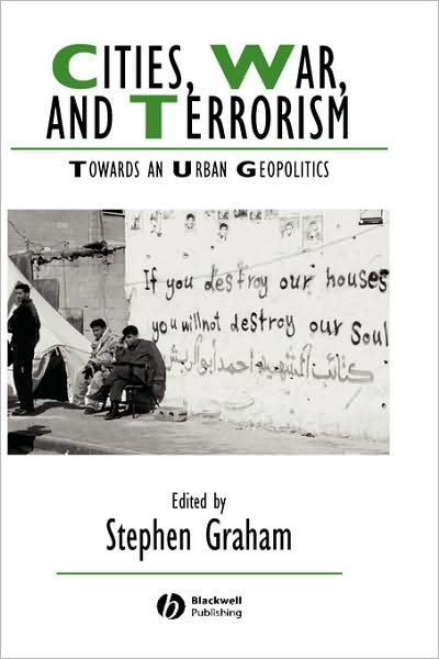 Cover for Graham · Cities, War, and Terrorism: Towards an Urban Geopolitics - IJURR Studies in Urban and Social Change Book Series (Hardcover bog) (2004)