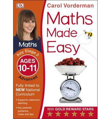 Maths Made Easy: Advanced, Ages 10-11 (Key Stage 2): Supports the National Curriculum, Maths Exercise Book - Made Easy Workbooks - Carol Vorderman - Livros - Dorling Kindersley Ltd - 9781409344742 - 1 de julho de 2014