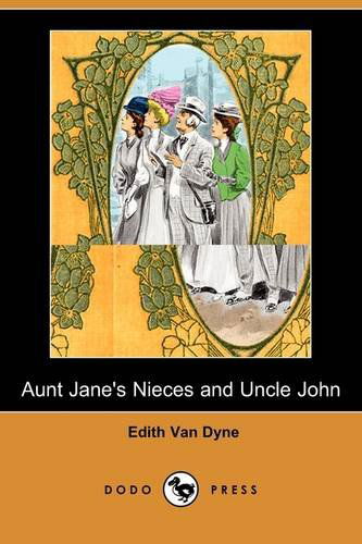 Cover for Edith Van Dyne · Aunt Jane's Nieces and Uncle John (Dodo Press) (Paperback Book) (2009)