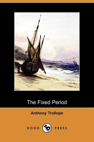 Cover for Anthony Ed Trollope · The Fixed Period (Dodo Press) (Paperback Book) (2009)