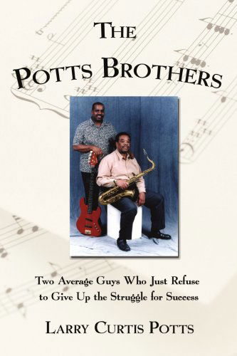 Cover for Larry Potts · The Potts Brothers: Two Average Guys Who Just Refuse to Give Up the Struggle for Success (Paperback Book) (2006)