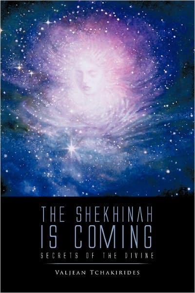 Cover for Valjean Tchakirides · The Shekhinah is Coming: Secrets of the Divine (Paperback Book) (2011)