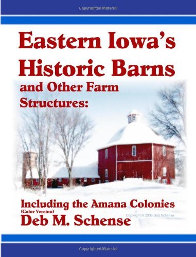 Cover for Deb Schense · Eastern Iowa's Historic Barns and Other Farm Structures: Including the Amana Colonies - Color Version (Paperback Book) (2006)
