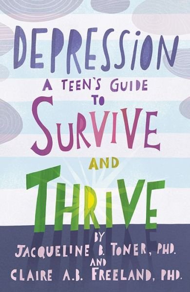 Cover for Jacqueline B. Toner · Depression: A Teen’s Guide to Survive and Thrive (Paperback Book) (2016)