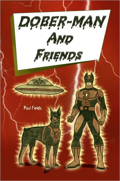 Dober-Man and Friends - Paul Fields - Książki - Xlibris - 9781436355742 - 11 września 2008