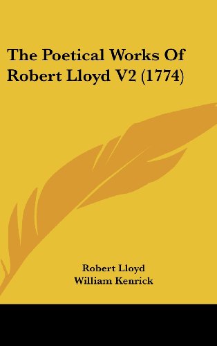 Cover for William Kenrick · The Poetical Works of Robert Lloyd V2 (1774) (Hardcover bog) (2008)