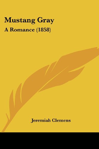 Cover for Jeremiah Clemens · Mustang Gray: a Romance (1858) (Paperback Book) (2008)