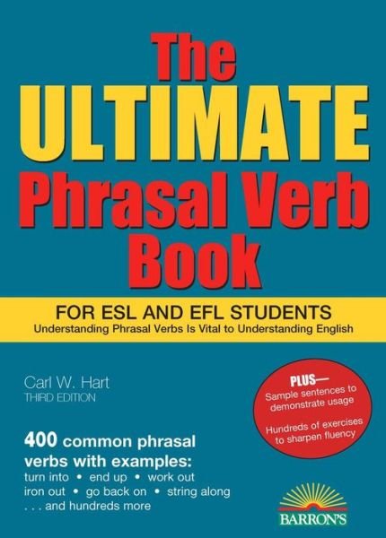Ultimate Phrasal Verb Book - Barron's Foreign Language Guides - Carl W. Hart - Bøger - Peterson's Guides,U.S. - 9781438009742 - 27. februar 2017
