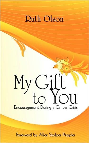 Cover for Ruth Olson · My Gift to You: Encouragement During a Cancer Crisis (Pocketbok) (2009)
