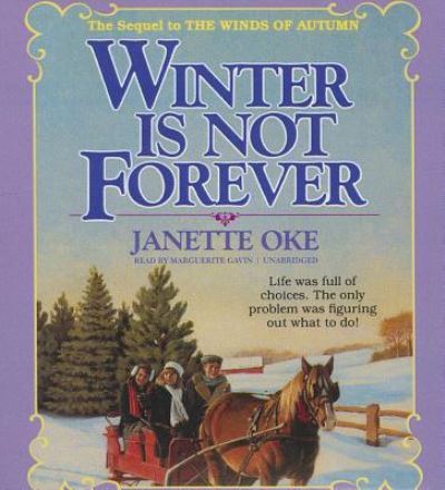 Winter Is Not Forever - Janette Oke - Musiikki - Blackstone Audiobooks - 9781441755742 - keskiviikko 1. elokuuta 2012