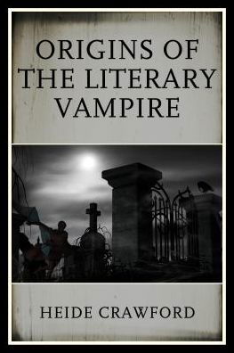 Cover for Heide Crawford · The Origins of the Literary Vampire (Hardcover Book) (2016)