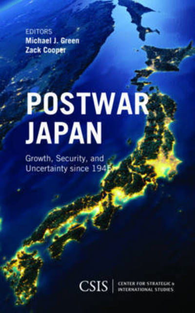 Postwar Japan: Growth, Security, and Uncertainty since 1945 - Michael J. Green - Books - Centre for Strategic & International Stu - 9781442279742 - February 2, 2017