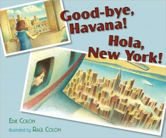 Cover for Edie Colon · Good-bye, Havana! Hola, New York! (Hardcover Book) (2011)