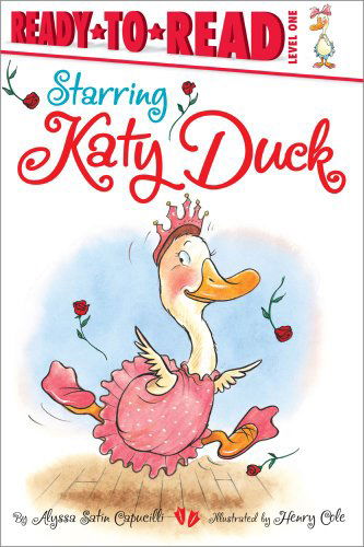 Starring Katy Duck (Ready-to-reads) - Alyssa Satin Capucilli - Books - Simon Spotlight - 9781442419742 - June 28, 2011