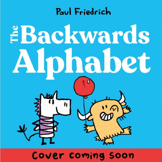 Cover for Paul Friedrich · The Backwards Alphabet Book: Laugh all the way from Z to A... (Hardcover Book) (2025)