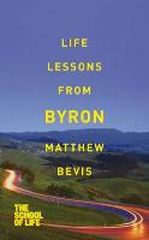 Cover for Matthew Bevis · Life Lessons from Byron - School of Life (Paperback Book) [Main Market Ed. edition] (2013)