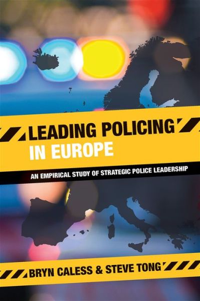Cover for Caless, Bryn (Canterbury Christ Church University) · Leading Policing in Europe: An Empirical Study of Strategic Police Leadership (Paperback Book) (2017)