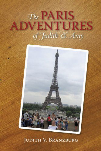 Cover for Judith V. Branzburg · The Paris Adventures of Judith &amp; Amy (Paperback Book) (2010)