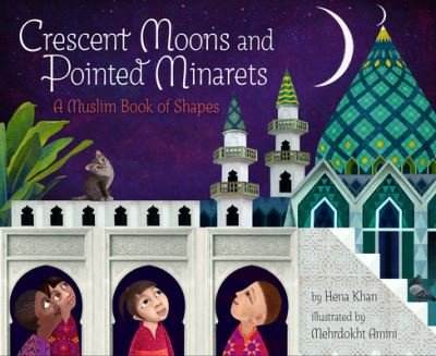 Cover for Hena Khan · Crescent Moons and Pointed Minarets (Book) (2021)